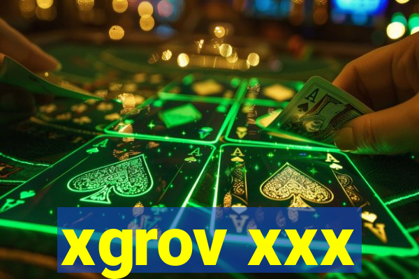 xgrov xxx